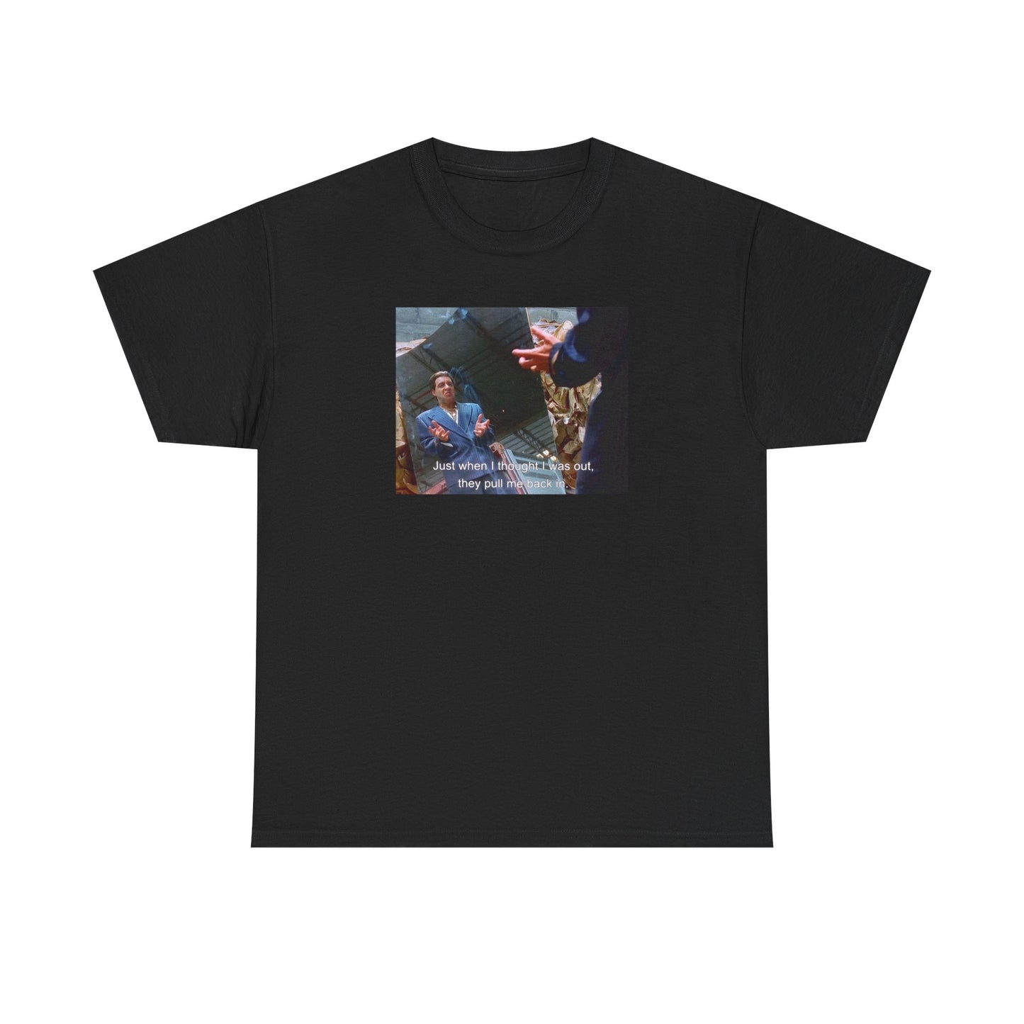 The Sopranos Silvio Dante T-Shirt, Just When I Thought I Was Out They Pull Me Back In, Steven Van Zandt, Tony Soprano, Unisex Silvio Shirt