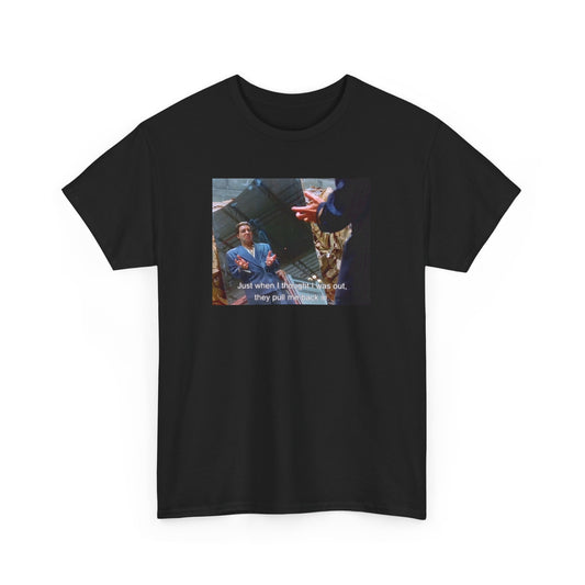 The Sopranos Silvio Dante T-Shirt, Just When I Thought I Was Out They Pull Me Back In, Steven Van Zandt, Tony Soprano, Unisex Silvio Shirt