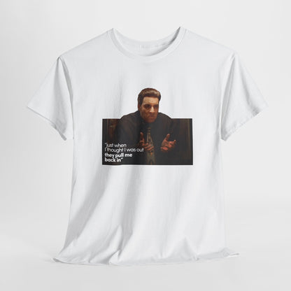 The Sopranos Silvio Dante T-Shirt, Just When I Thought I Was Out They Pull Me Back In, Steven Van Zandt, Tony Soprano, Unisex Shirt