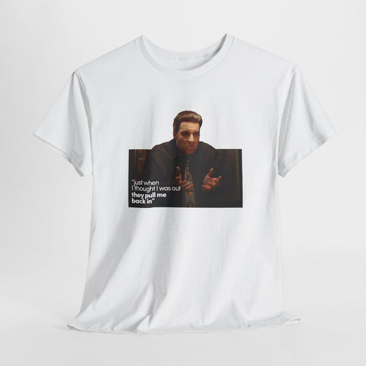 The Sopranos Silvio Dante T-Shirt, Just When I Thought I Was Out They Pull Me Back In, Steven Van Zandt, Tony Soprano, Unisex Shirt