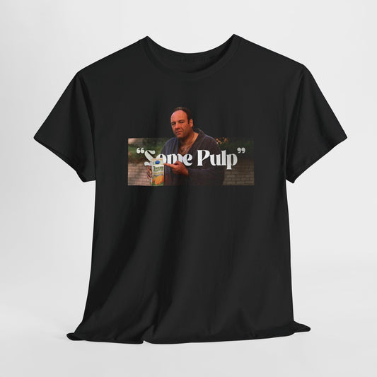 The Sopranos Some Pulp Shirt, Tony Soprano Some Pulp T-Shirt, Carmela Soprano Shirt, Tony Soprano Tee, Paulie Guaitieri, Gansters TV Show